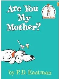Are You My Mother?
