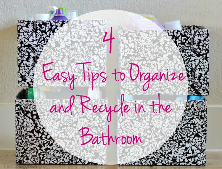 4 Easy Tips to Organize and Recycle in the Bathroom