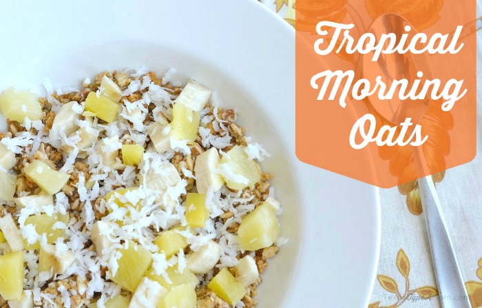 Tropical Morning Oats Recipe #OatsMadeGreat #ad