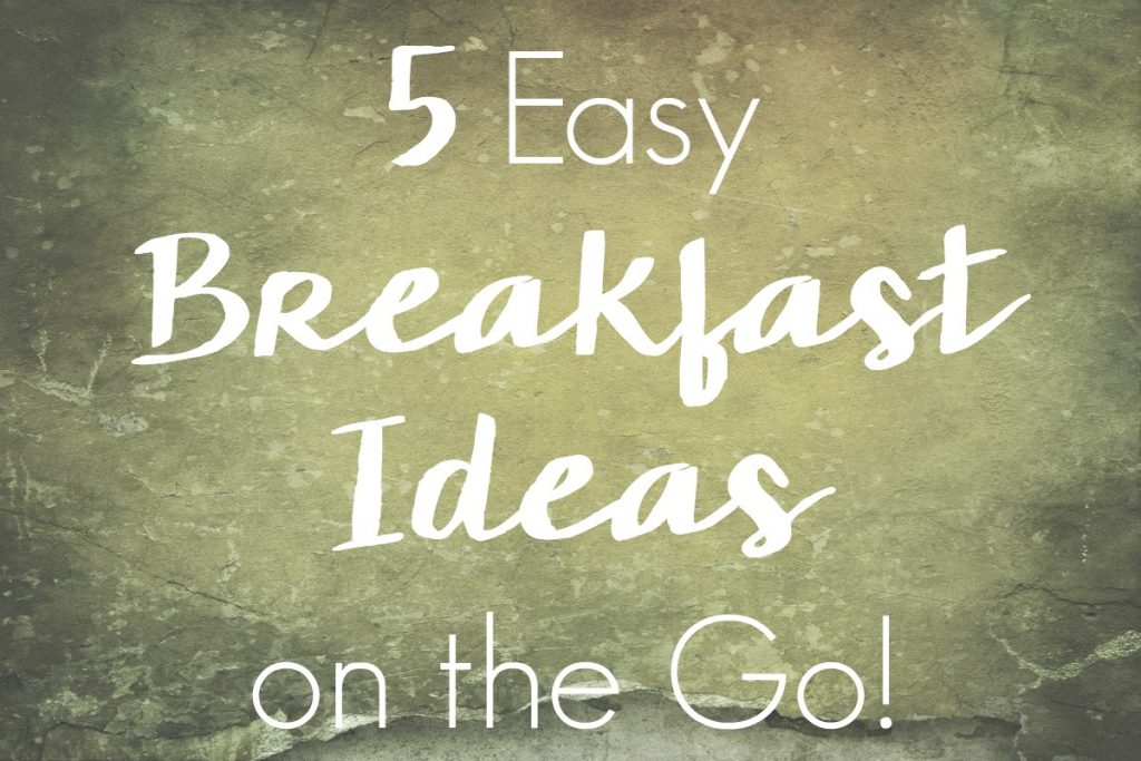 Don't skip the most important meal of the day! Get what you need to make it through and lose weight with these 5 Easy Ways Breakfast Ideas on the Go