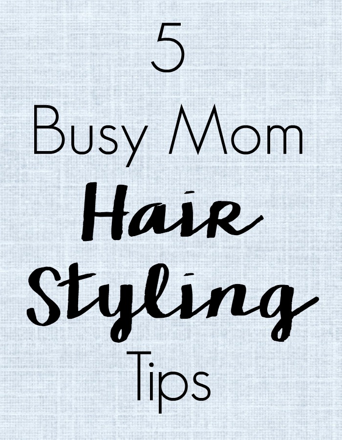 5-busy-mom-hair-styling-tips