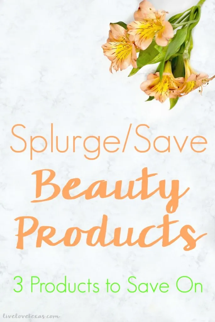 Splurge/save beauty products - how do you know which to do? Here's your guide with 3 beauty products to save on so you have more money to splurge on the ones you need to!