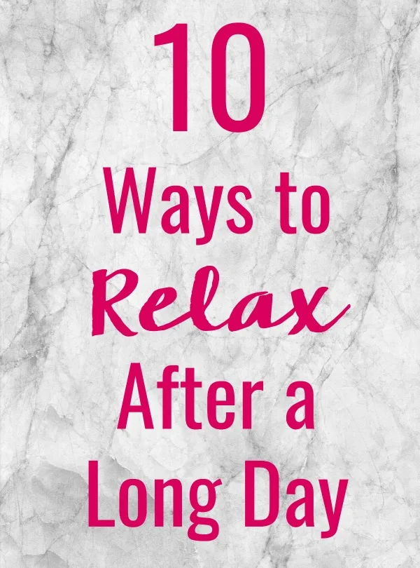 Whether you've been working all day at the office or busy getting things done in the home, here are the top 10 Ways to Relax After a Long Day to get you feeling great and ready to start a whole new day!