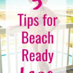 Get ready for summer with these 5 Tips for Beach Ready Legs! These are all the steps you need to look and feel confident baring some skin!