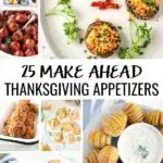 You have enough cooking to do on Thanksgiving Day. This year, start prepping early with these 25 Make Ahead Thanksgiving Appetizer Ideas! #thanksgivingrecipes #thanksgivingfood #thanksgiving #recipes #thanksgivingapps #thanksgivingappetizers #makeaheadrecipes #apptizers #apps