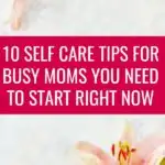 As moms, we do so much every day but it's important that we also take care of ourselves so we can keep taking care of the ones we love. Here are 10 Self Care Tips for Busy Moms You Need to Start Right Now! #caresspamperstexas #sponsored #selfcare #tips #ideas #momlife #momtips #pampering