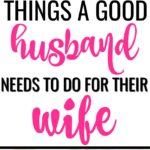 A happy, successful marriage takes hard work. Show love for your wife like you never have before by learning How to Be a Better Husband. Here are 8 ways for a good husband to love your wife. #marriageadvice #marriagegoals #husbandwife #relationships