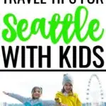 Visiting Seattle with Kids - daytime Seattle skyline and girls excited about traveling in front of Great Wheel