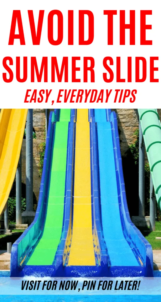 Avoid the Summer Slide. Easy, everyday tips you can use to prevent the summer learning slump and get your kids ready for the new school year!