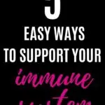 black background with white and pink text overlay: 5 Easy Ways to Support Your Immune System Every Day